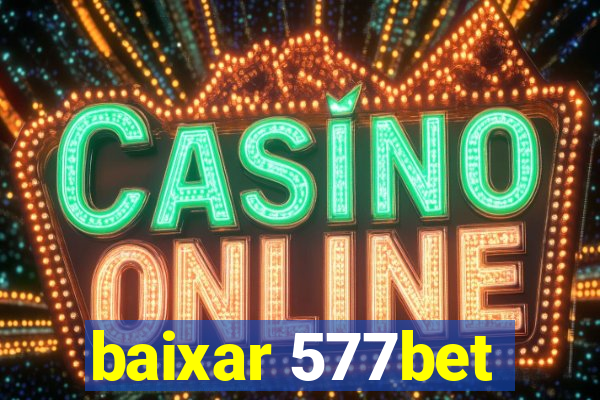 baixar 577bet